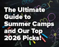 homepage button for The Ultimate Guide to Summer Camps and Our Top 2026 Picks! blog article.